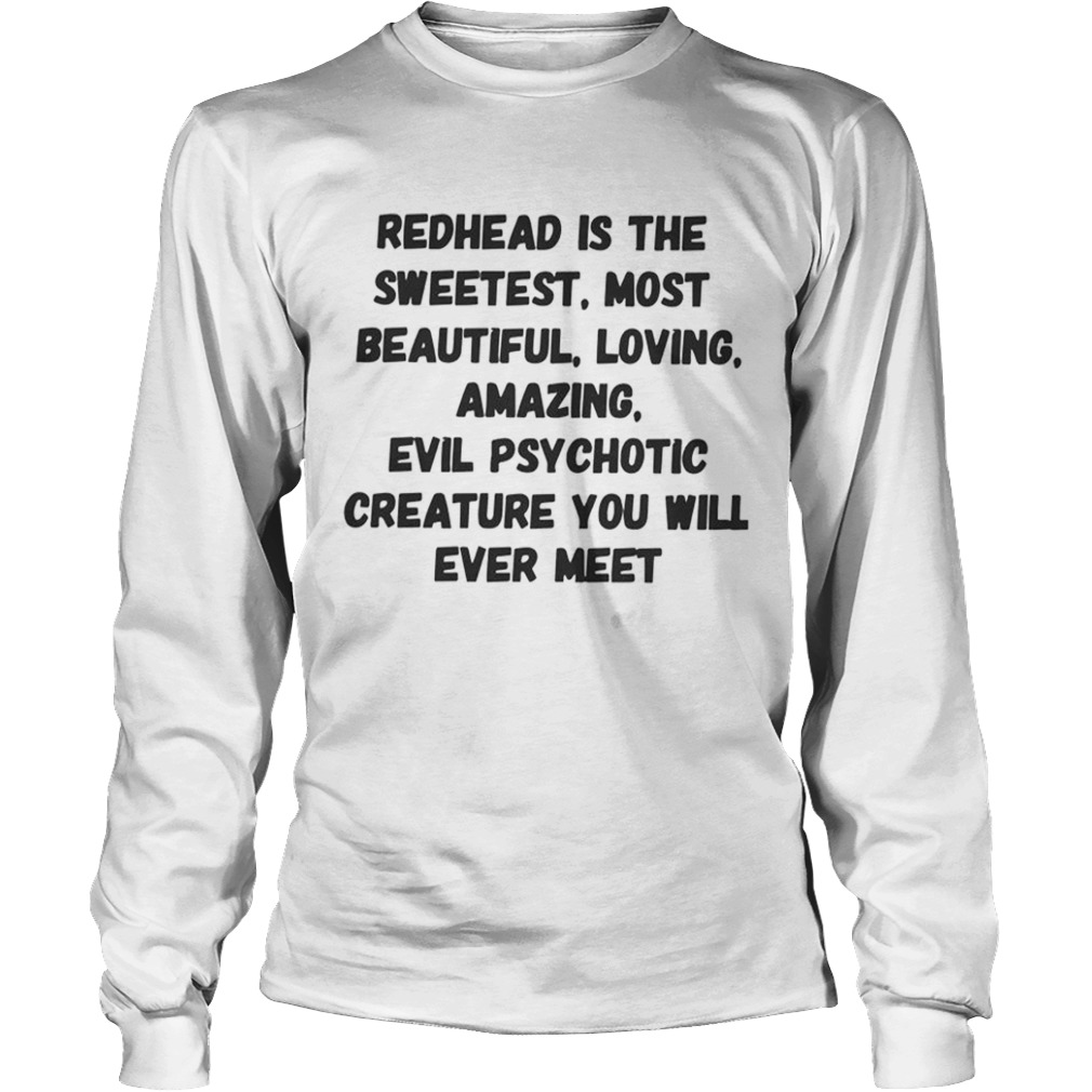 Redhead Is The Sweetest Most Beautiful Loving Amazing  Long Sleeve