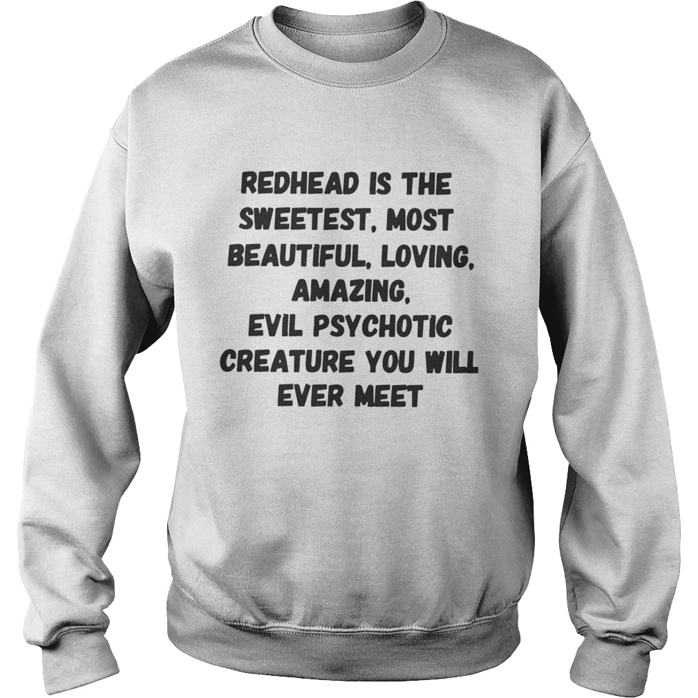 Redhead Is The Sweetest Most Beautiful Loving Amazing  Sweatshirt