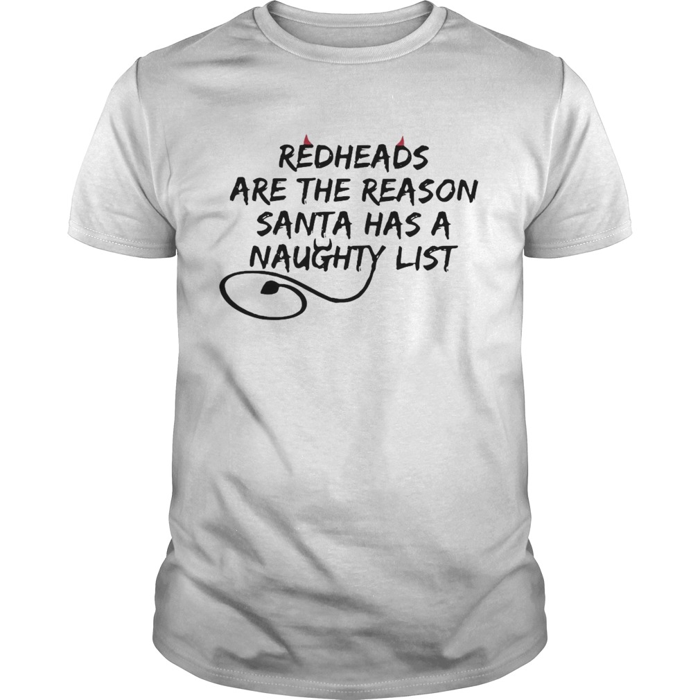 Redheads Are The Reason Santa Has A Naughty List shirt