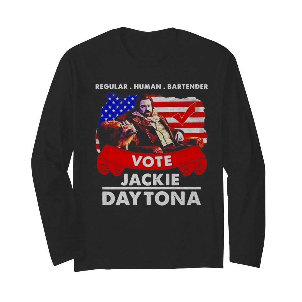 Regular human bartender vote Jackie Daytona  Long Sleeved T-shirt 