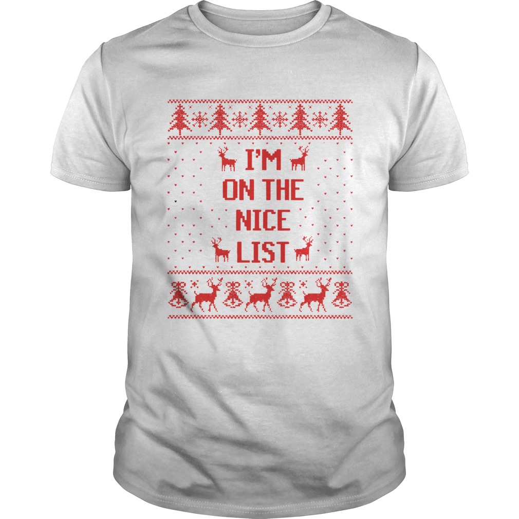 Reindeer Im On The Nice List Ugly Christmas shirt