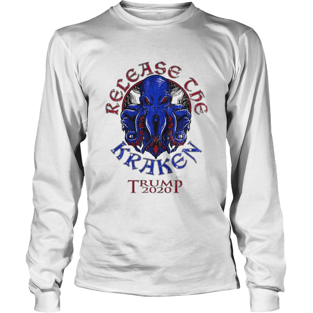 Release The Kraken Trump 2020 Republican Supporter  Long Sleeve