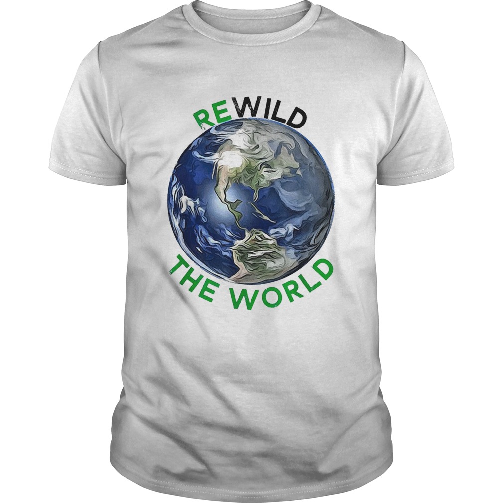 Rewild The World Save Planet Save Mother Earth Day shirt