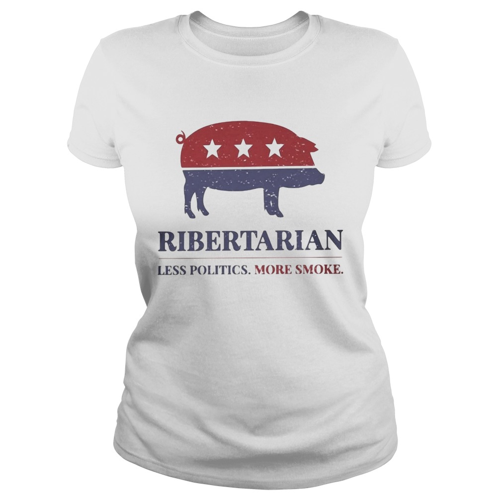 Ribertarian less politics more smoke  Classic Ladies