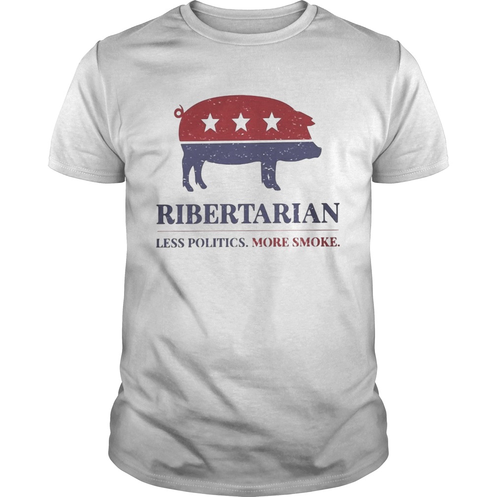 Ribertarian less politics more smoke  Unisex