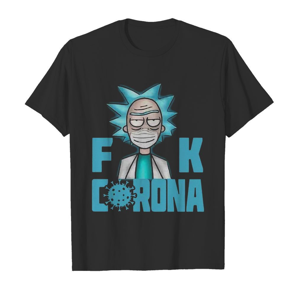 Rick And Morty Fuck Corona shirt