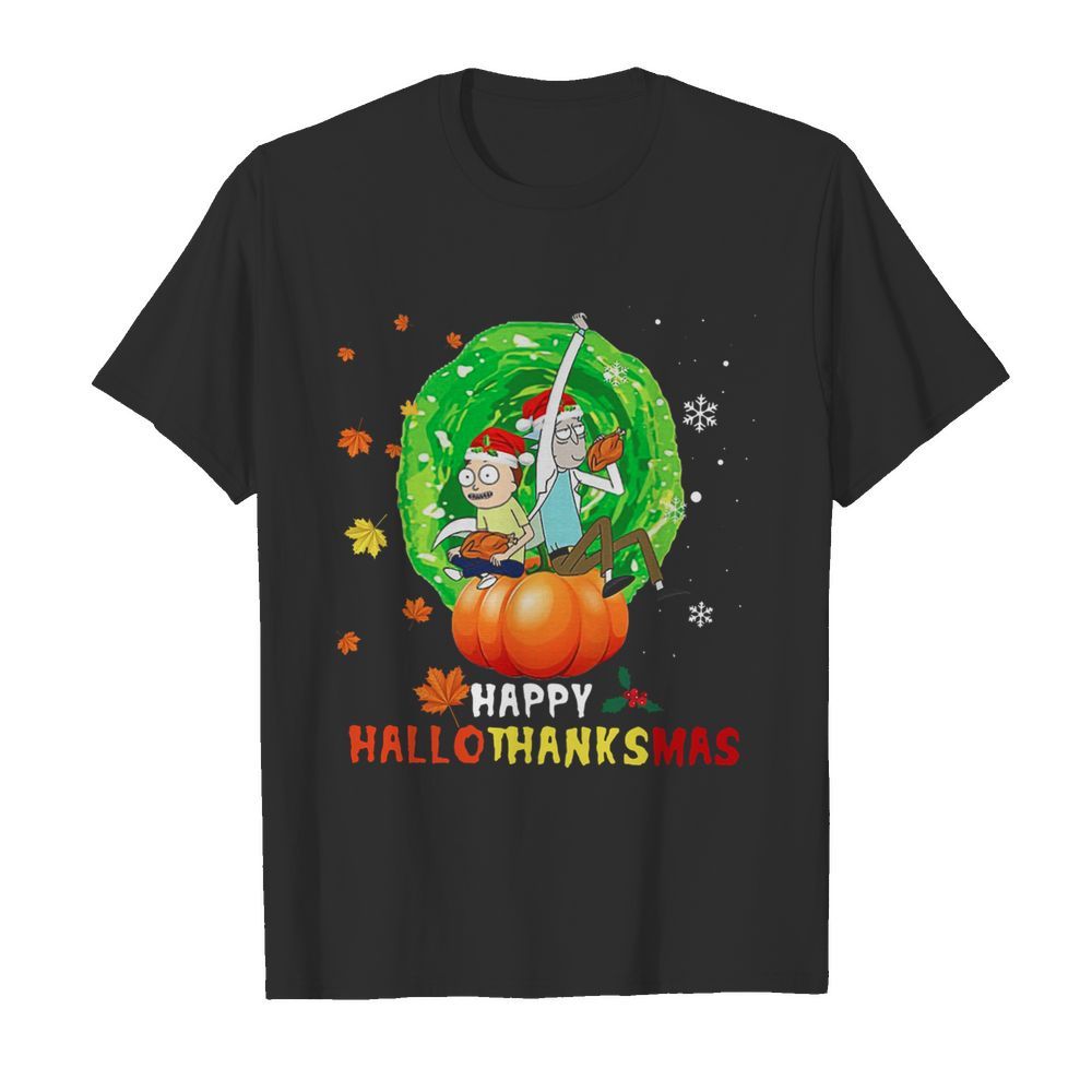 Rick And Morty Happy Hallothanksmas shirt