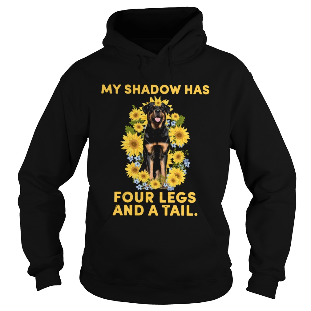 Rottweiler My Shadow Has Four Legs And A Tail  Hoodie