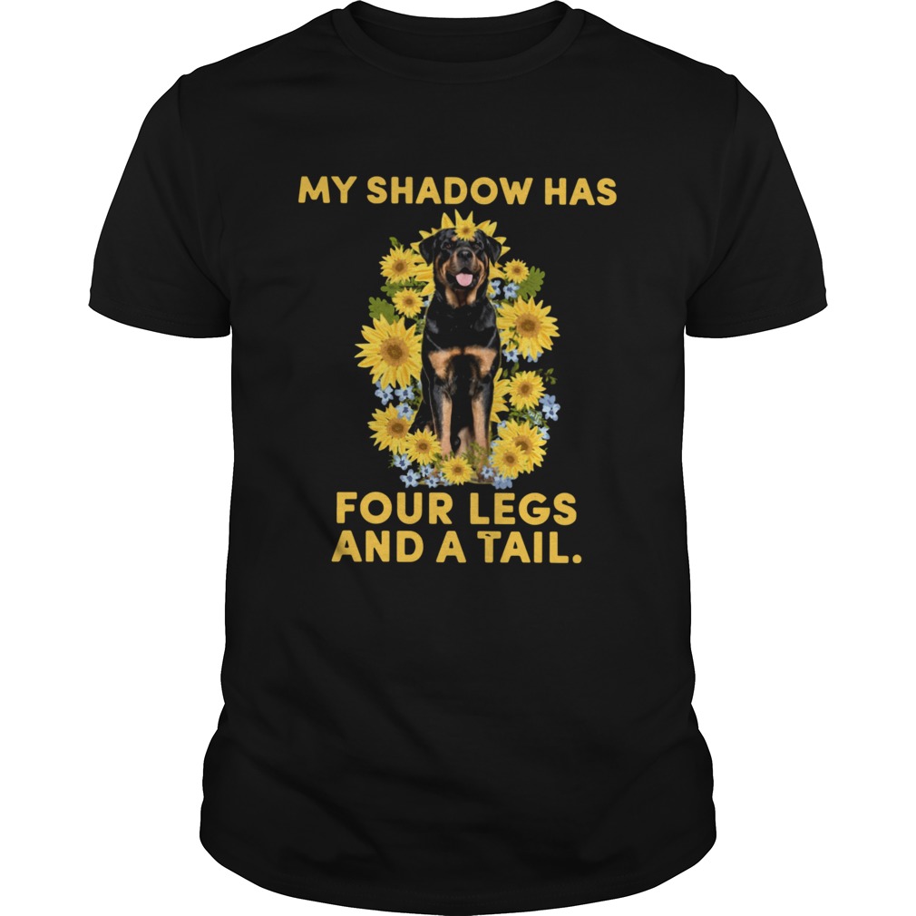 Rottweiler My Shadow Has Four Legs And A Tail  Unisex