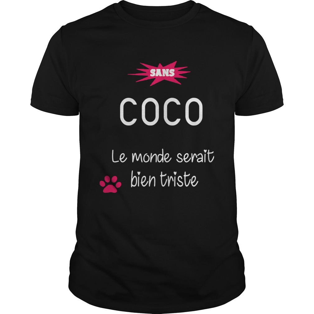 Sans Coco Le Monde Serait Bien Trieste shirt