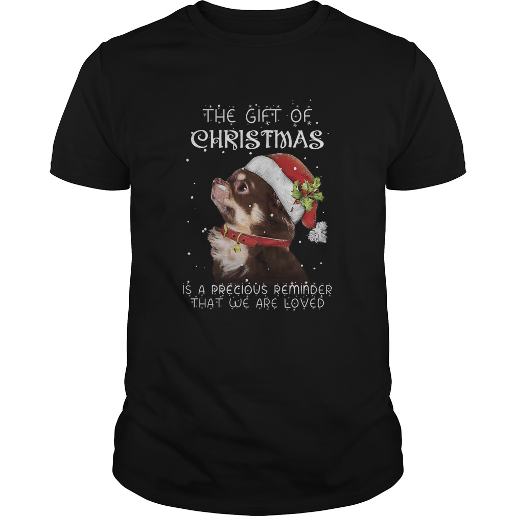 Santa Chihuahua The Gift Of Christmas Is A Precious Reminder That We Are Loved  Unisex