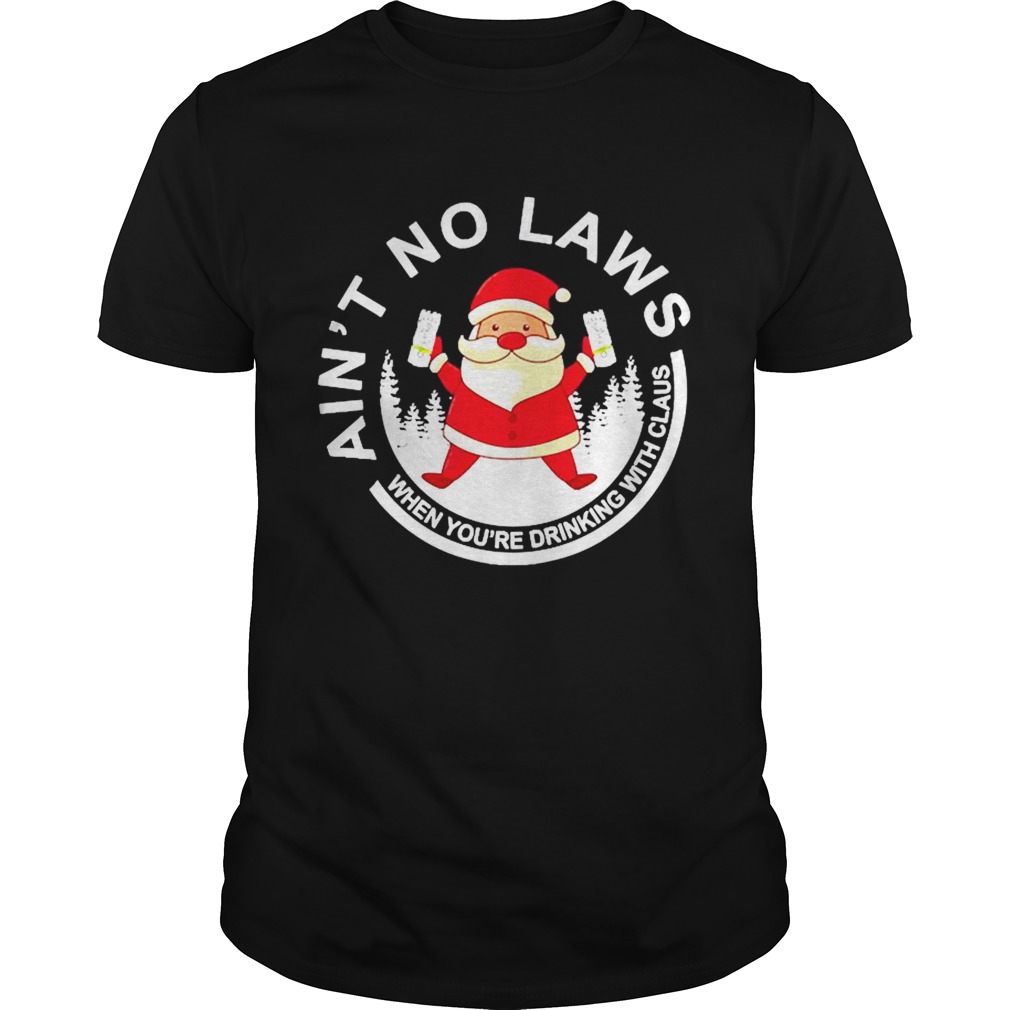 Santa Claus Aint No Laws When You Drink With Claus White Claw Christmas shirt