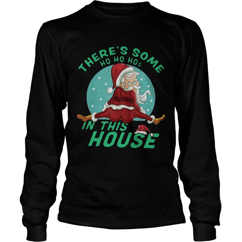 Santa Claus Theres Some Hoes In This House Christmas  Long Sleeve