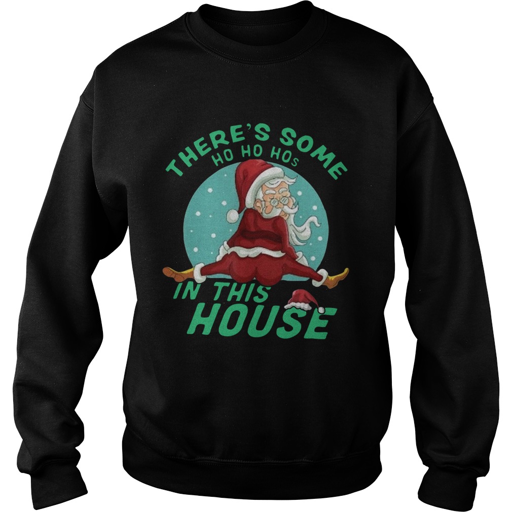 Santa Claus Theres Some Hoes In This House Christmas  Sweatshirt