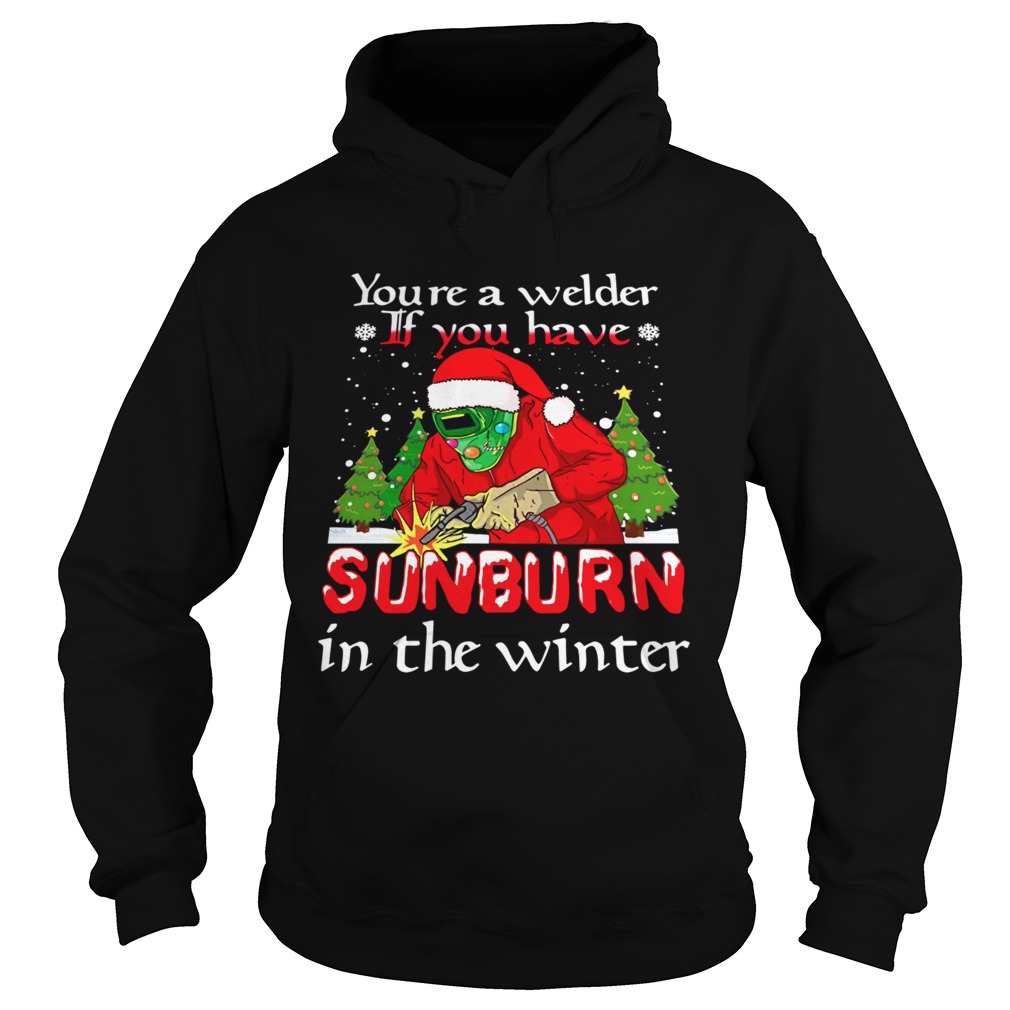 Santa Claus Youre A Welder If You Have Sunburn In The Winter Christmas  Hoodie