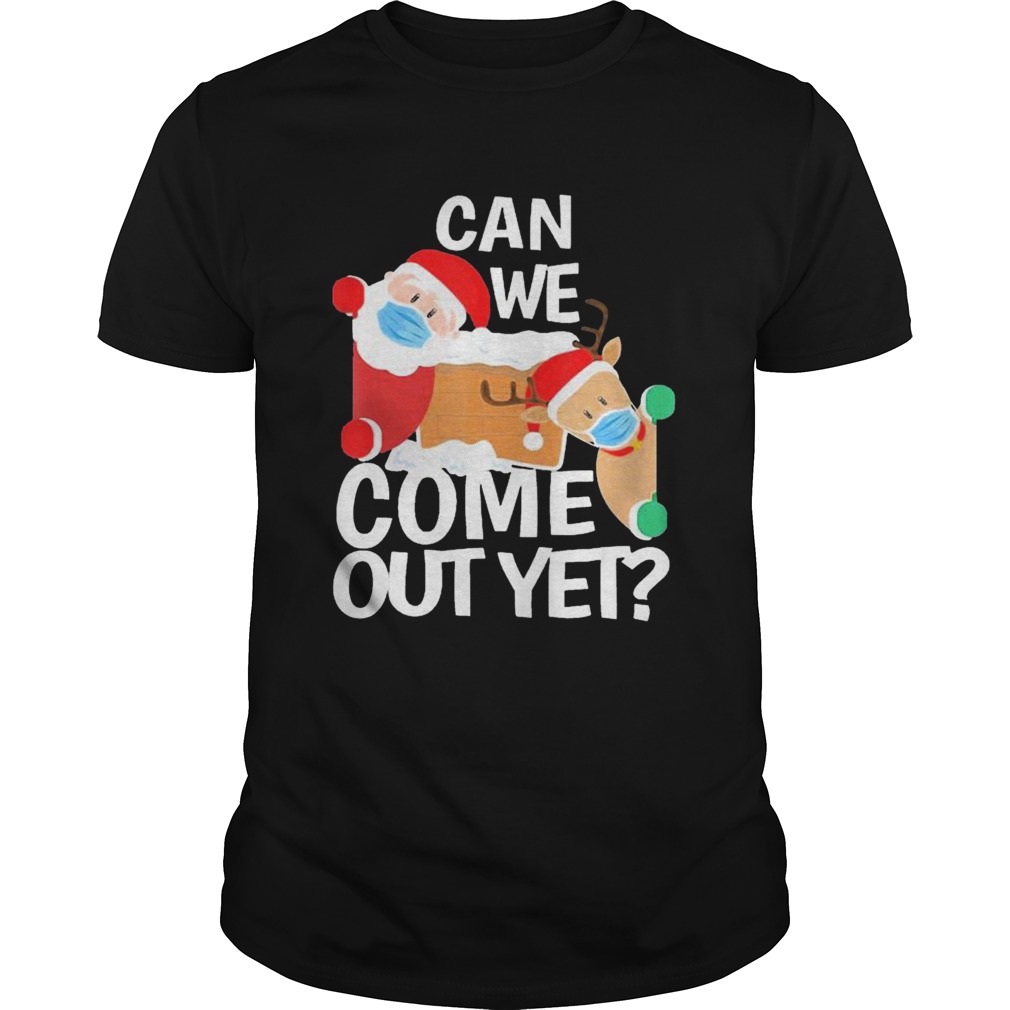 Santa Face Mask Can We Come Out Yet shirt