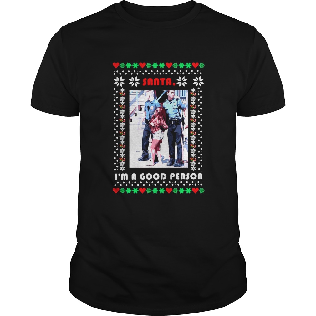 Santa Im A Good Person Ugly Christmas  Unisex