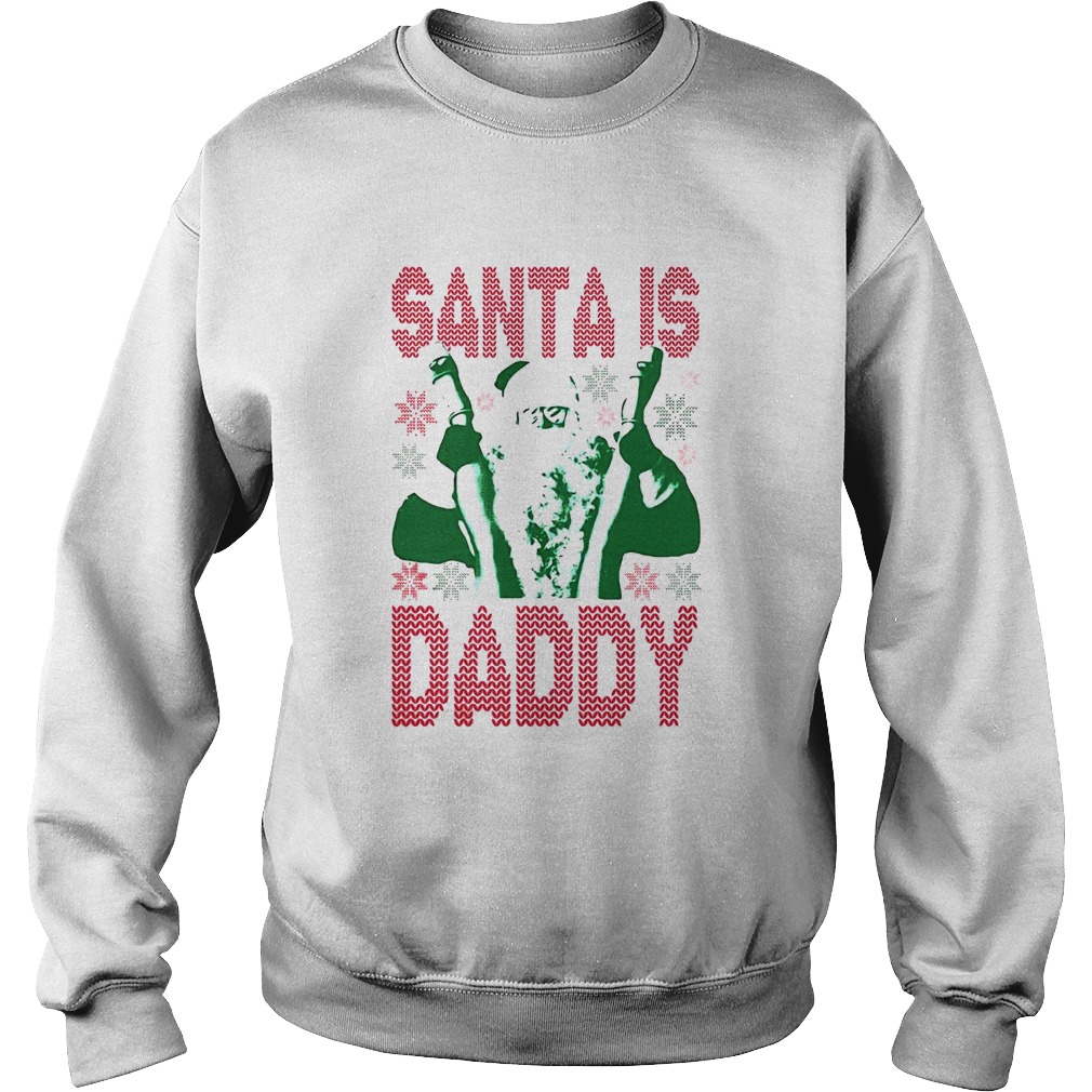 Santa Is Daddy Ugly Christmas  Sweatshirt