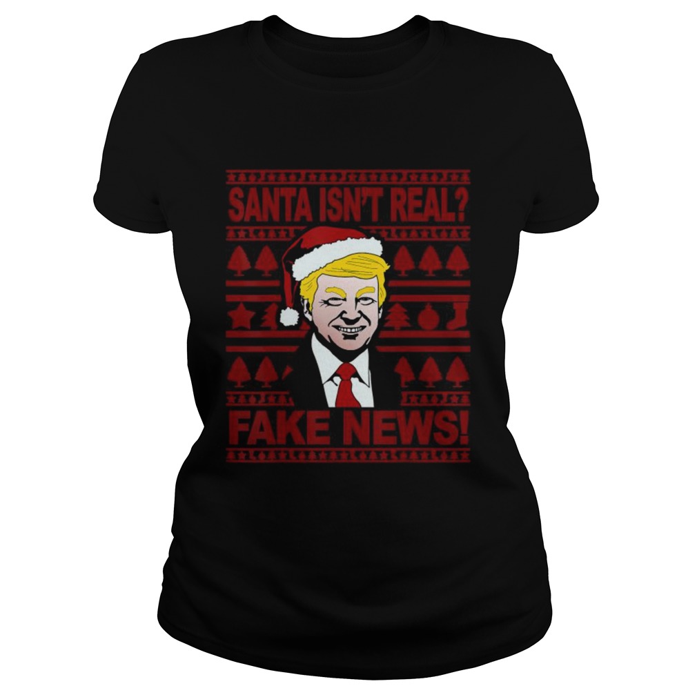 Santa Isnt Real Fake News Trump Wear Hat Santa Christmas  Classic Ladies