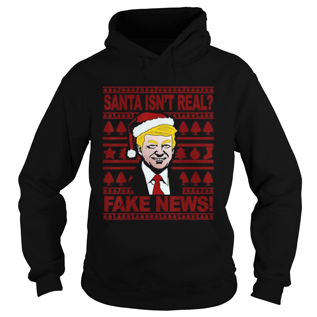 Santa Isnt Real Fake News Trump Wear Hat Santa Christmas  Hoodie