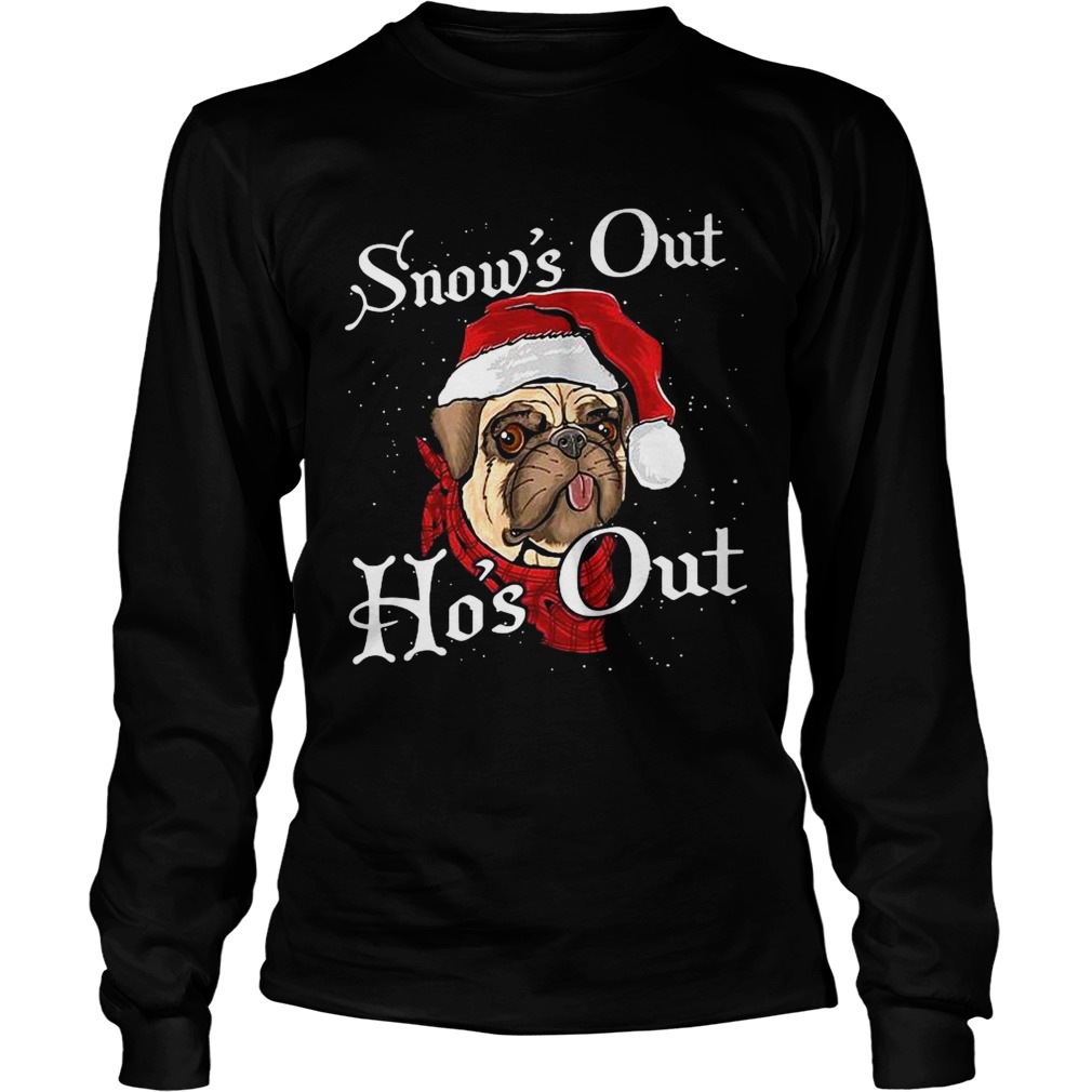 Santa Pug Snows Out Hos Out Christmas  Long Sleeve