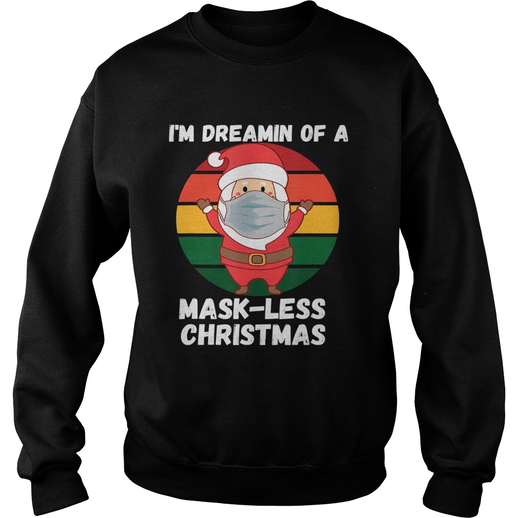 Santa With Mask Dreamin Of A Maskless Christmas Retro  Sweatshirt