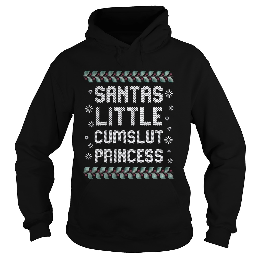 Santas Little Cumslut Princess Ugly Christmas  Hoodie