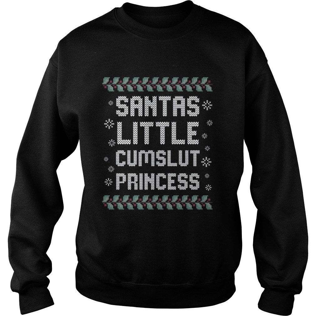 Santas Little Cumslut Princess Ugly Christmas  Sweatshirt