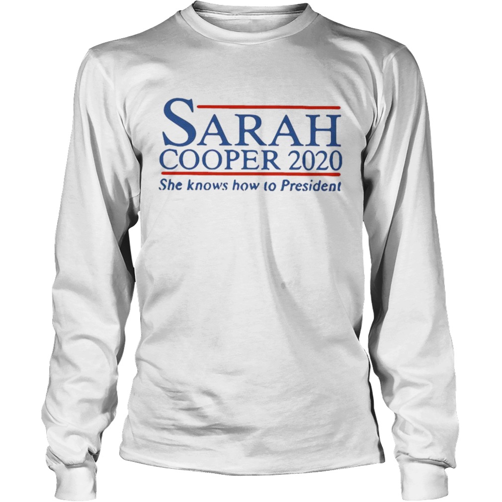 Sarah Cooper 2020 She Knows How To President  Long Sleeve