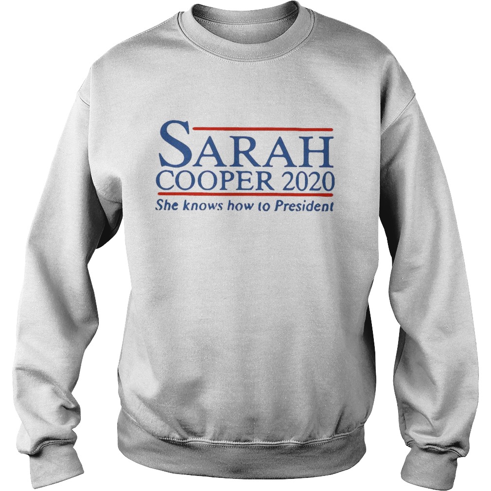 Sarah Cooper 2020 She Knows How To President  Sweatshirt