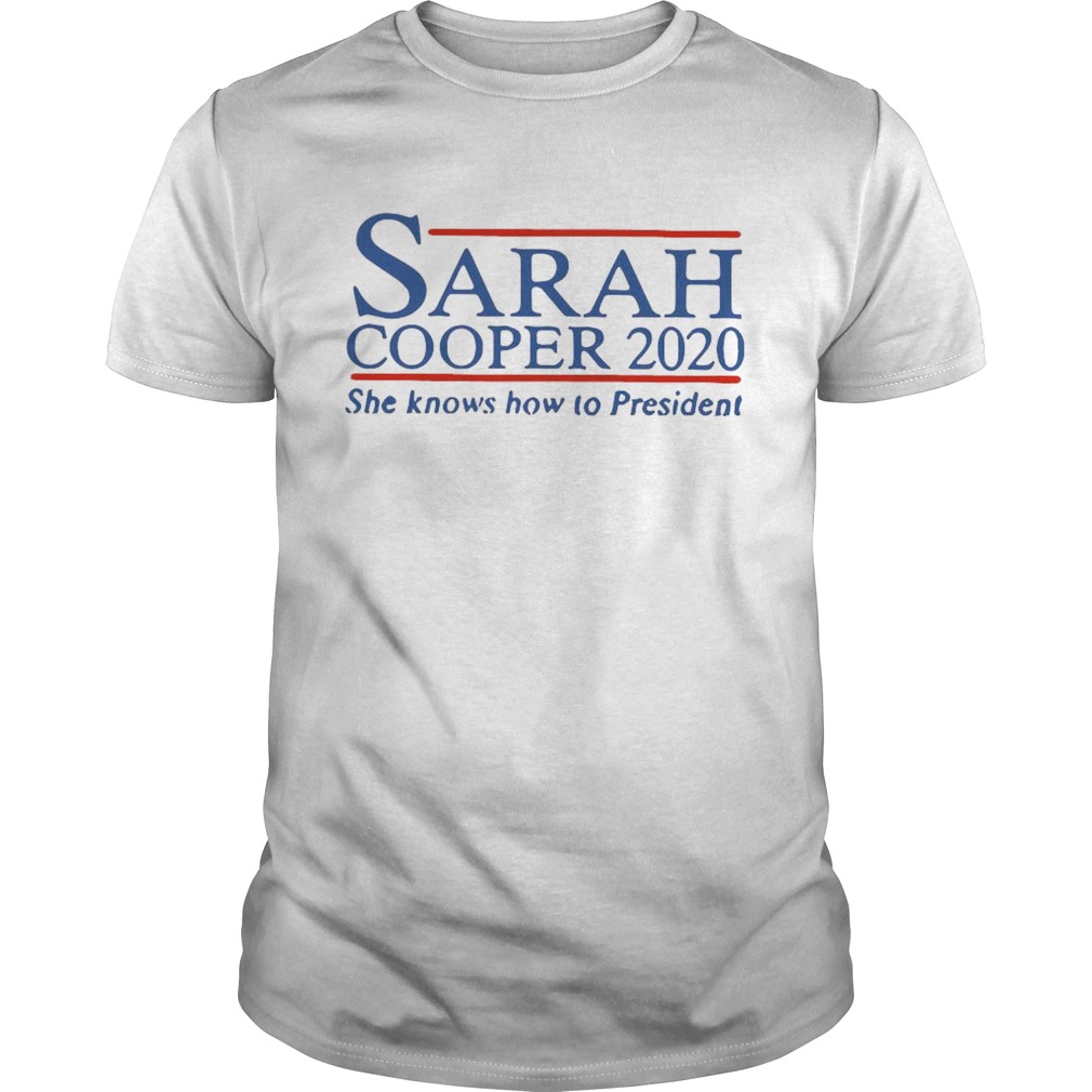 Sarah Cooper 2020 She Knows How To President  Unisex