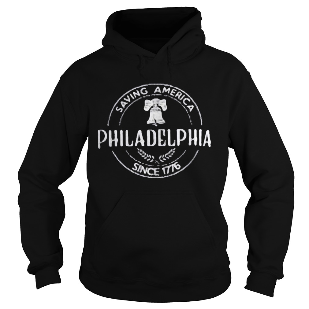 Saving america philadelphia since 1776  Hoodie