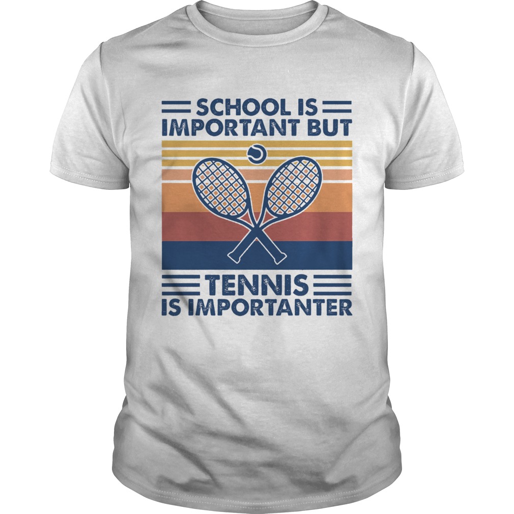 School Is Important But Tennis Is Importanter  Unisex