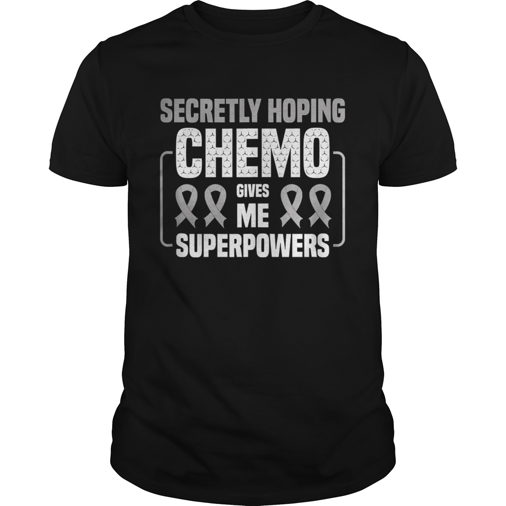 Secretly Hoping Chemo Gives Me Superpowers Lung Cancer shirt