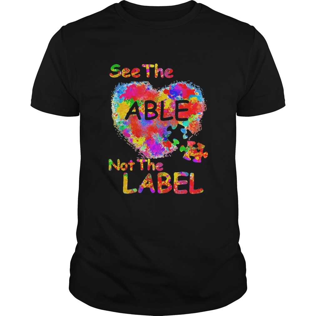 See The Able Not The Label Heart shirt