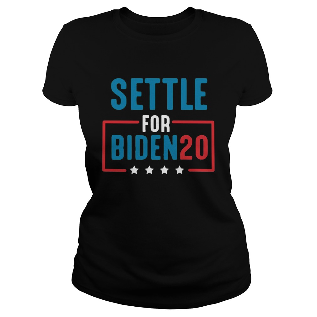 Settle For Biden 2020  Classic Ladies