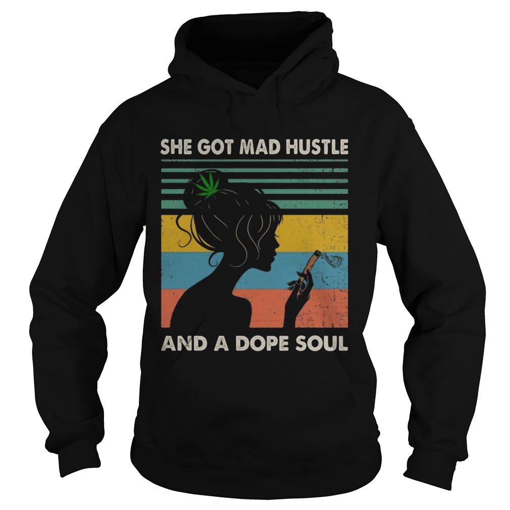 She got mad hustle and a dope soul  Hoodie