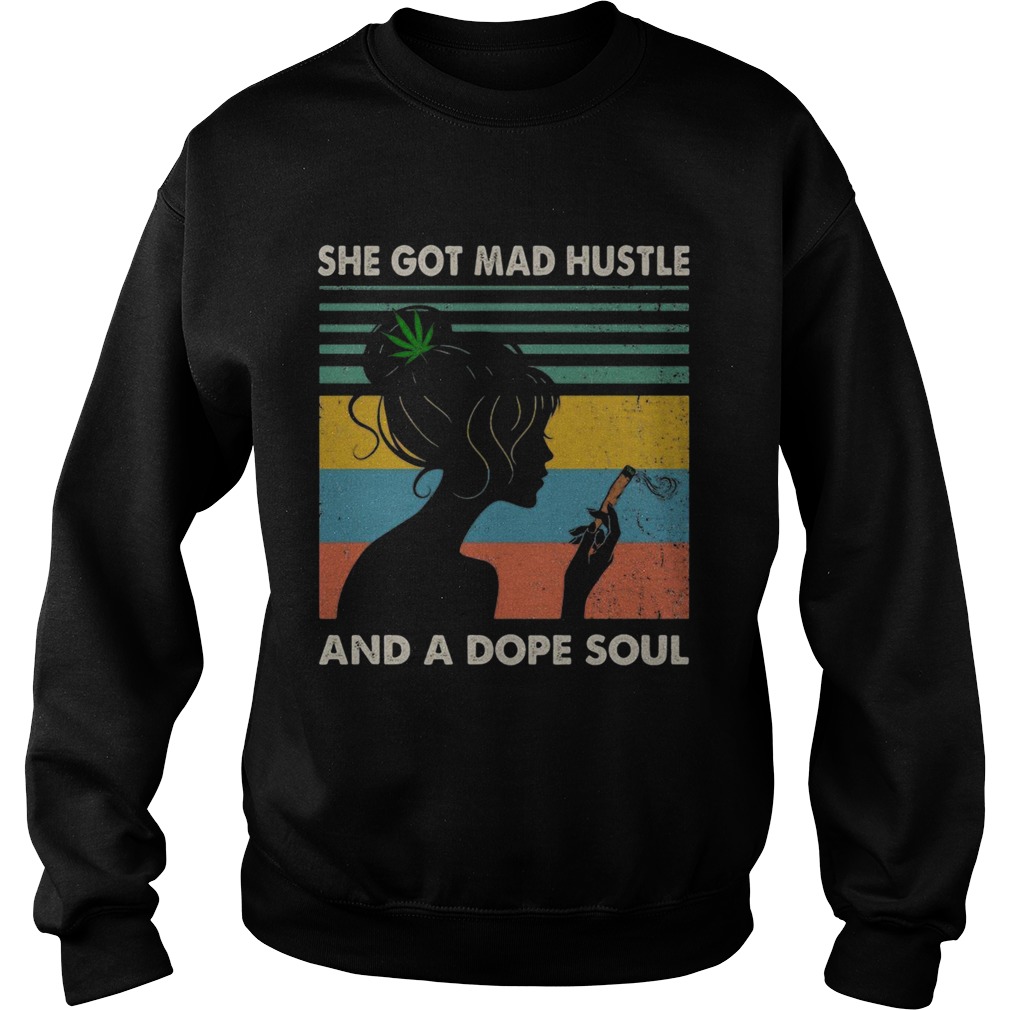 She got mad hustle and a dope soul  Sweatshirt