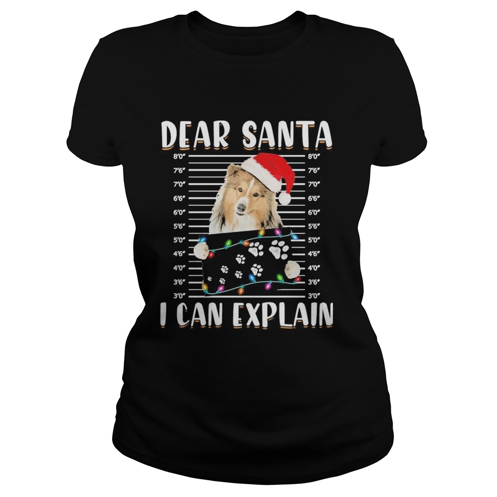 Shetland Sheepdog Dear Santa I can Explain Christmas sweater  Classic Ladies