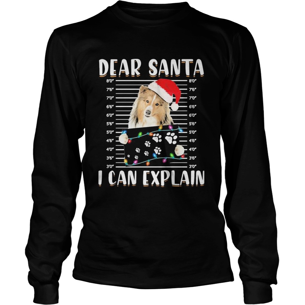 Shetland Sheepdog Dear Santa I can Explain Christmas sweater  Long Sleeve