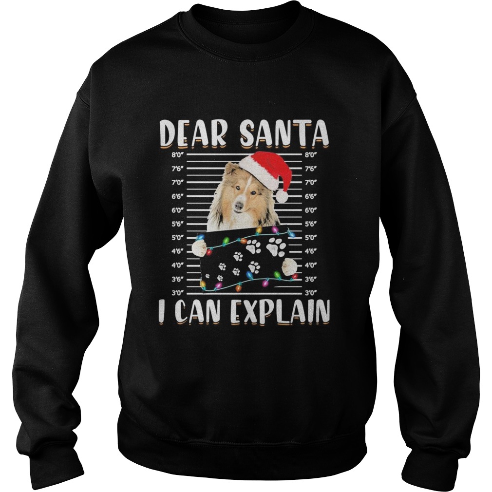 Shetland Sheepdog Dear Santa I can Explain Christmas sweater  Sweatshirt