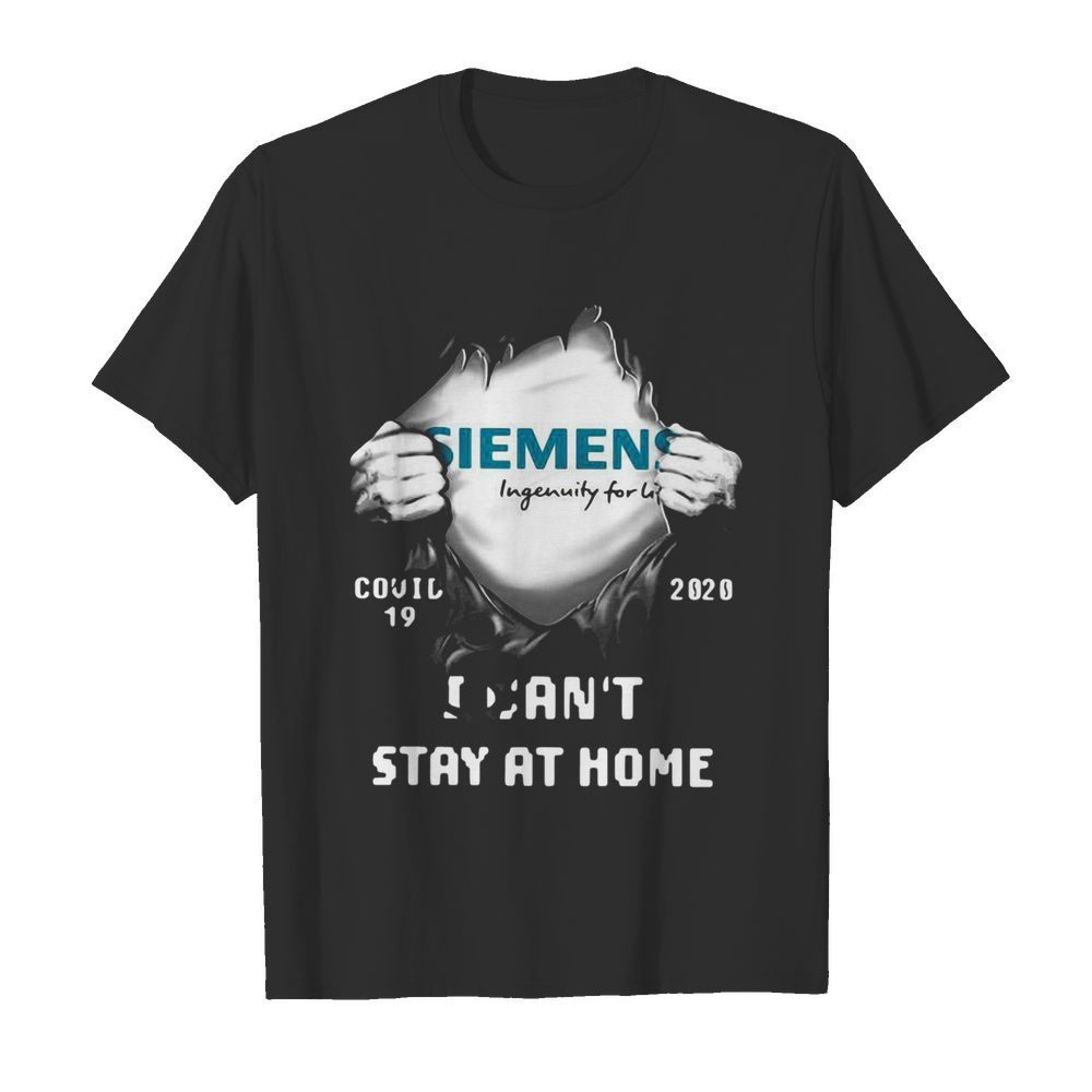 Siemens Inside Me Covid19 2020 I Cant Stay At Home shirt