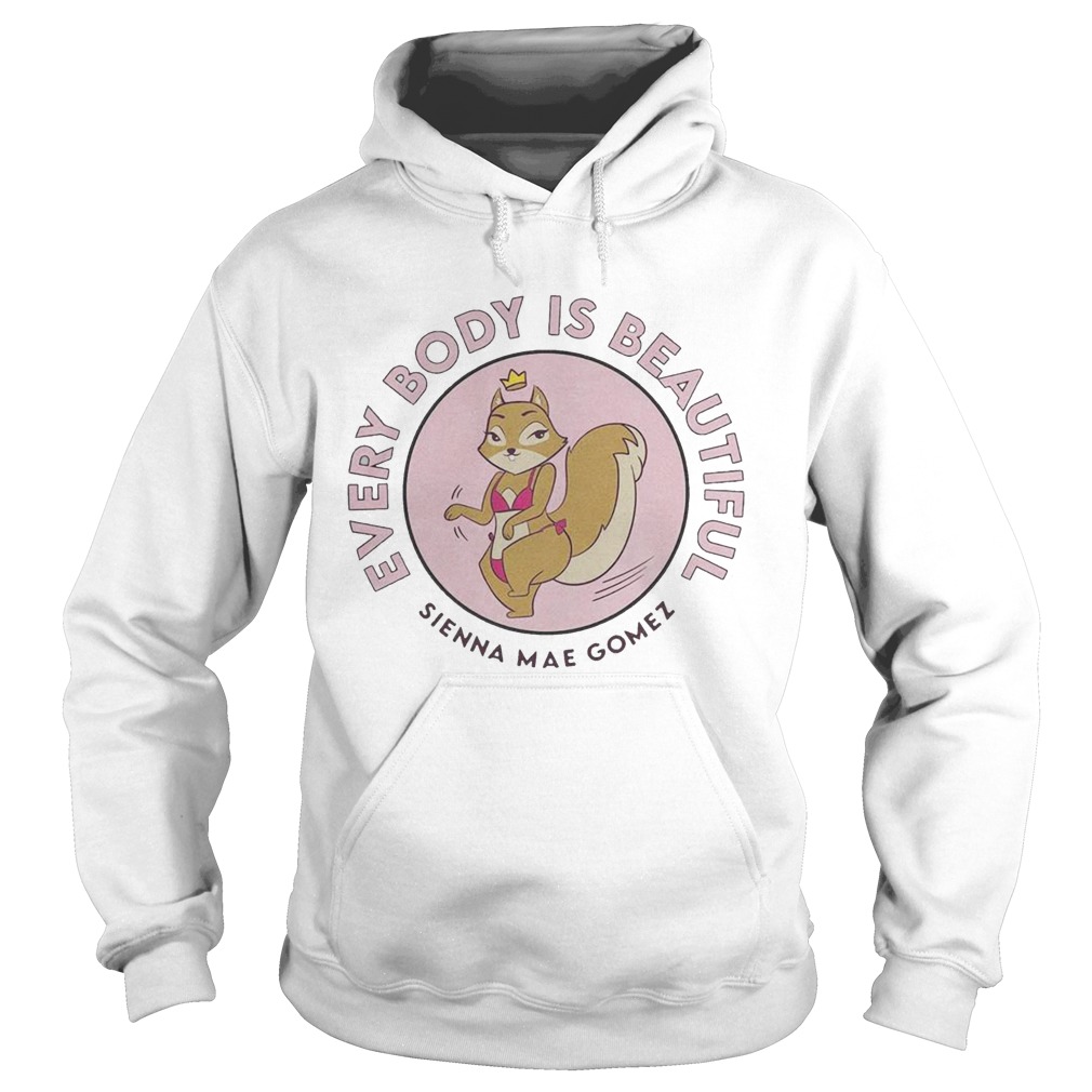 Sienna Mae Gomez Every Body Is Beautiful  Hoodie