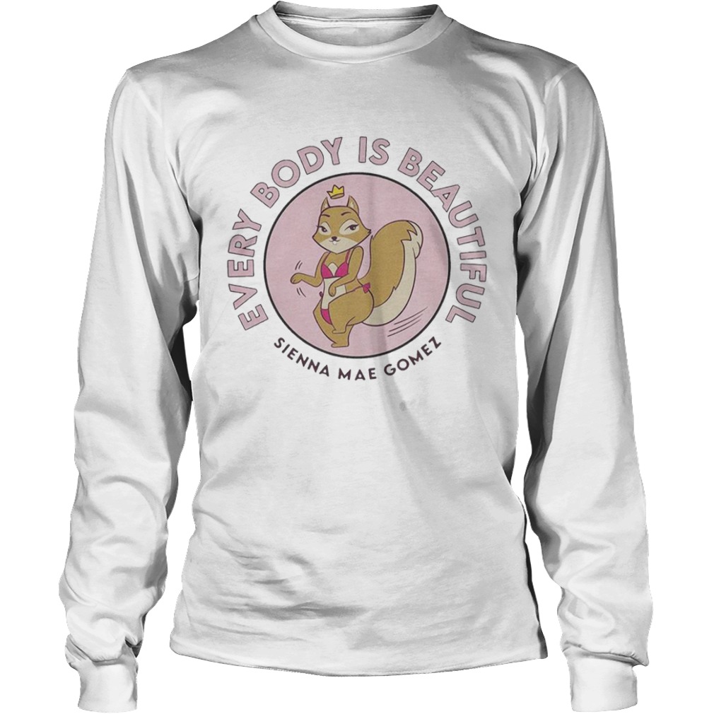 Sienna Mae Gomez Every Body Is Beautiful  Long Sleeve