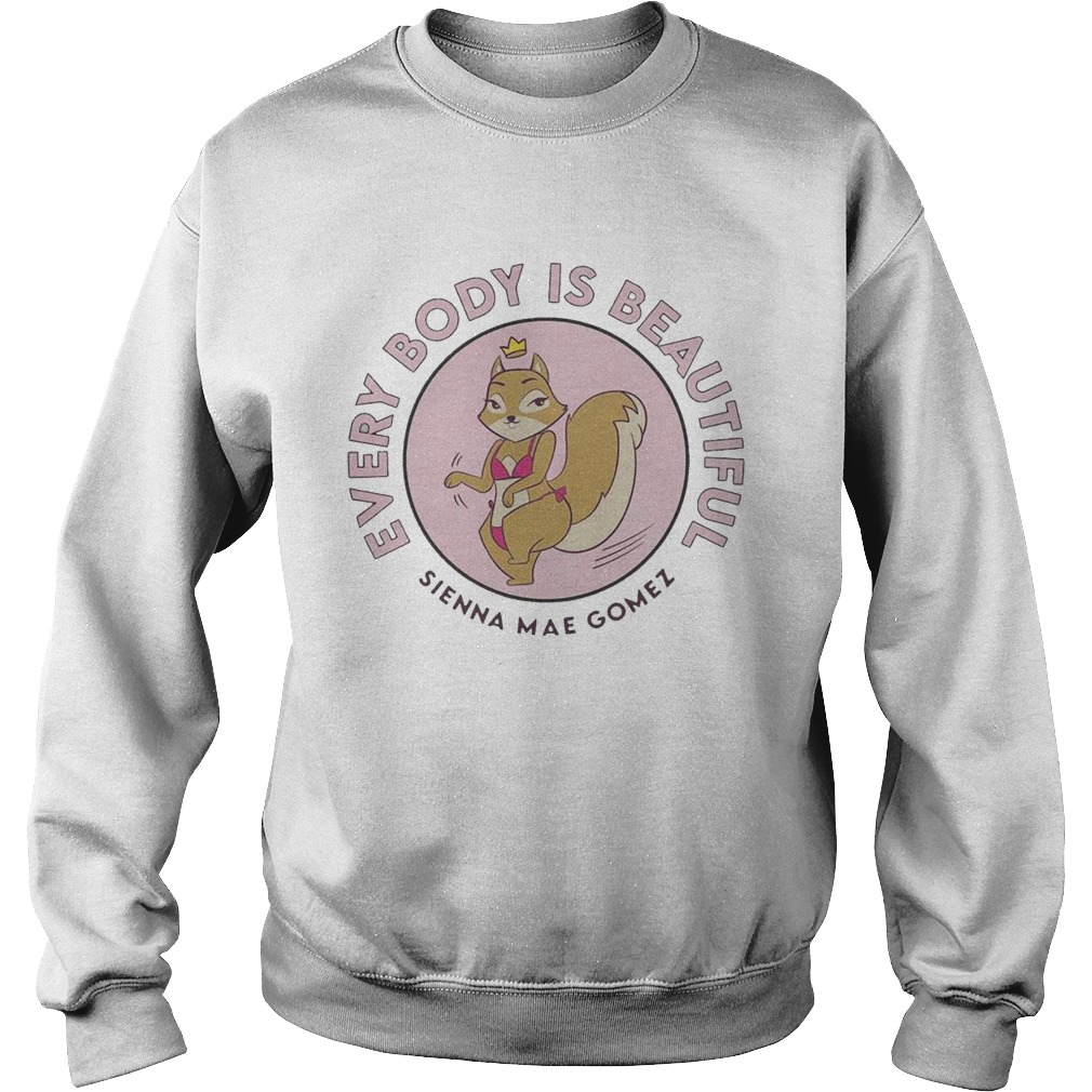 Sienna Mae Gomez Every Body Is Beautiful  Sweatshirt