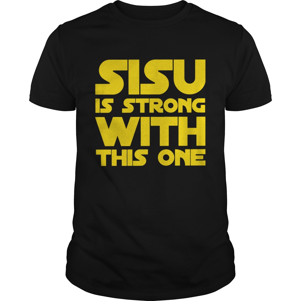 Sisu Is Strong With This One shirt