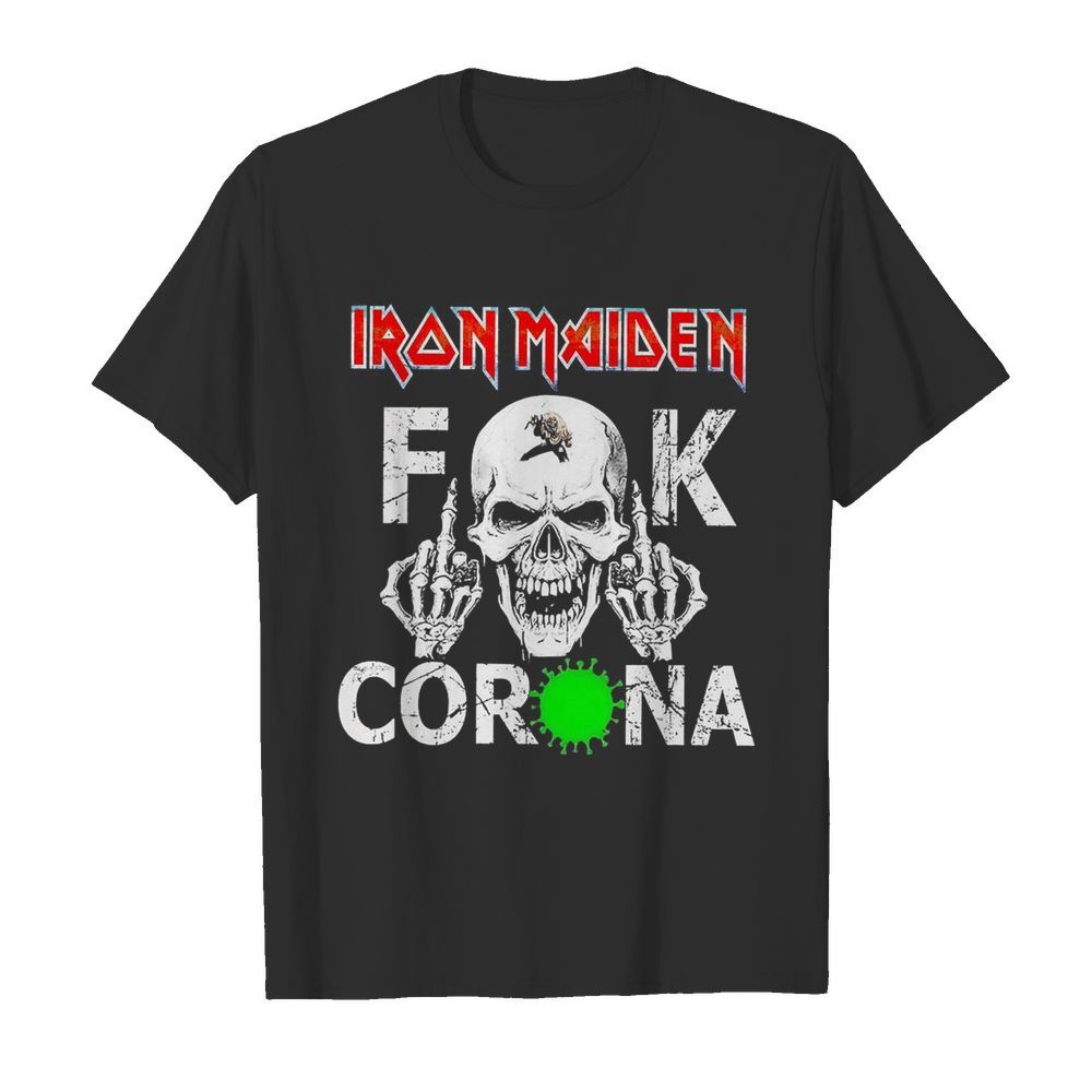 Skull Iron Maiden Fuck Corona shirt