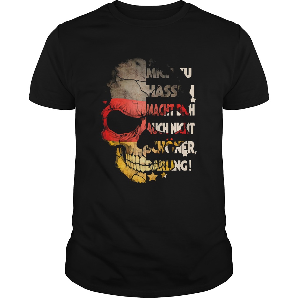 Skull Mich Zu Hassen Macht Dich Auch Dich Schoner Darling shirt