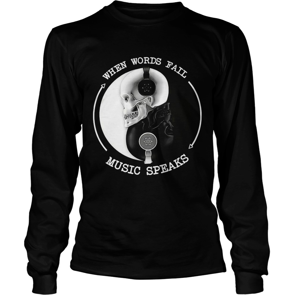 Skull With Headphones When Words Fail Music Speaks  Long Sleeve