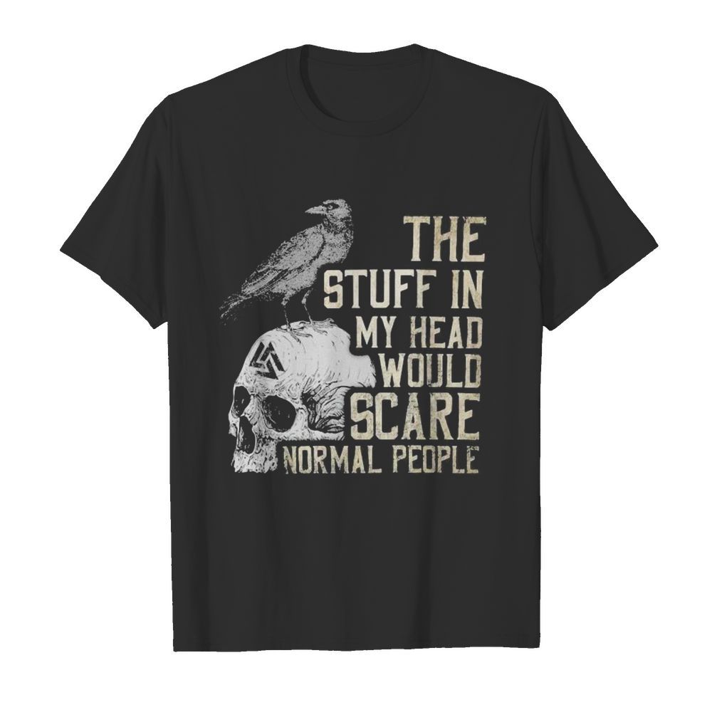 Skull vikings the stuff in my head would scare normal people vintage shirt